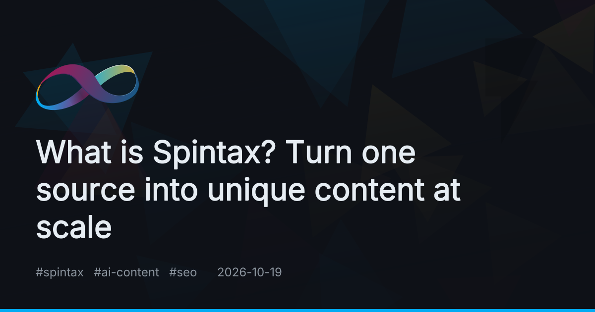 What is Spintax? Turn one source into unique content at scale